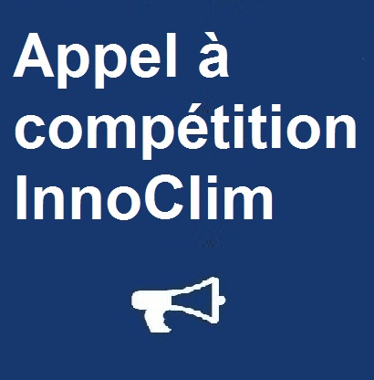 Appel à compétition InnoClim  « Innovations Technologiques au Service du climat »