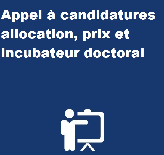 Appel à candidatures – allocation, prix et incubateur doctoral