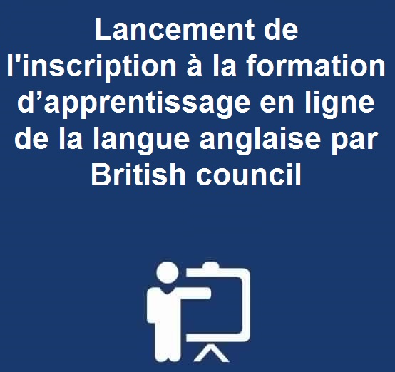 Lancement de l’inscription à la formation d’apprentissage en ligne de la langue anglaise par British council 