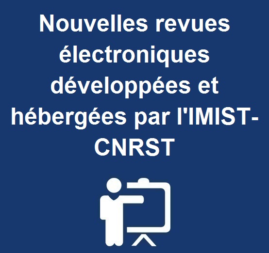 Nouvelles revues électroniques développées et hébergées par l’IMIST-CNRST