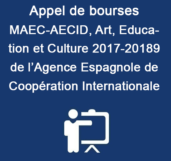 Appel de bourses MAEC-AECID, Art, Education et culture 2017-2018 de l’Agence Espagnole de Coopération Internationale 