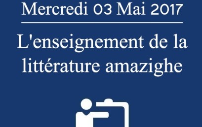 Journée d’études Mercredi 03 Mai 2017 : L’enseignement de la littérature amazighe 