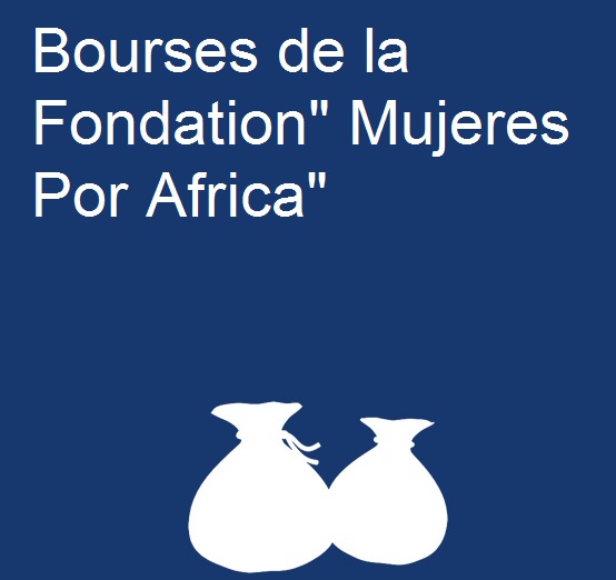 Bourses de la Fondation  » Mujeres Por Africa » 2017-2018