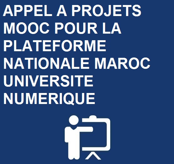 APPEL A PROJETS MOOC POUR LA PLATEFORME NATIONALE MAROC UNIVERSITE NUMERIQUE