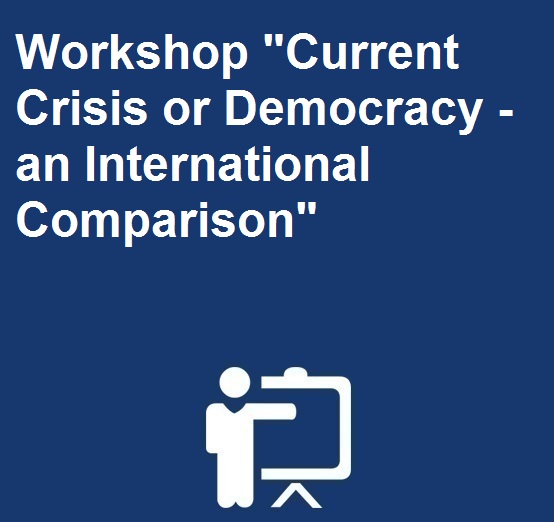 Workshop « Current Crisis or Democracy – an International Comparison »