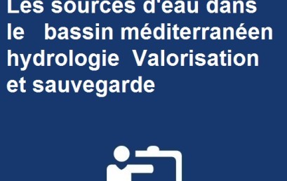 Colloque International Les sources d’eau dans les bassin méditerranéen hydrologie  Valorisation et sauvegarde 