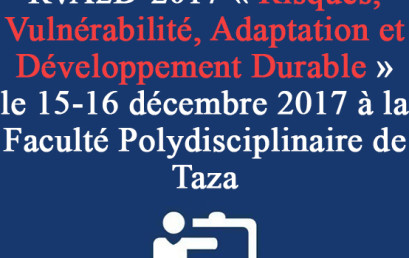 Colloque National RVA2D-2017 « Risques, Vulnérabilité, Adaptation et Développement Durable »  le 15-16 décembre 2017 à la Faculté Polydisciplinaire de Taza