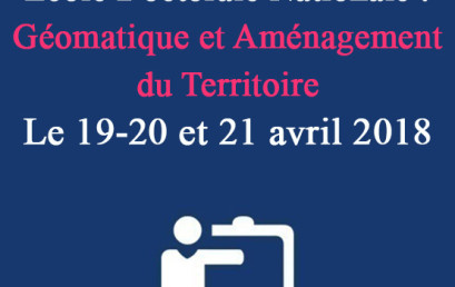 Ecole Doctorale Nationale : Géomatique et Aménagement du Territoire Le 19-20 et 21 avril 2018