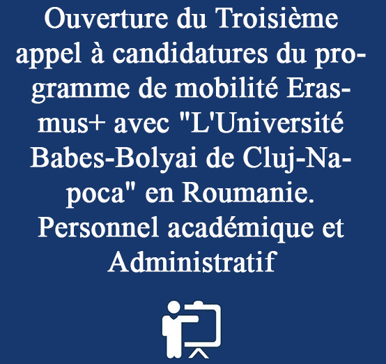 Ouverture du Troisième appel à candidatures du programme de mobilité Erasmus+ avec « L’Université Babes-Bolyai de Cluj-Napoca » en Roumanie. Personnel académique et Administratif.