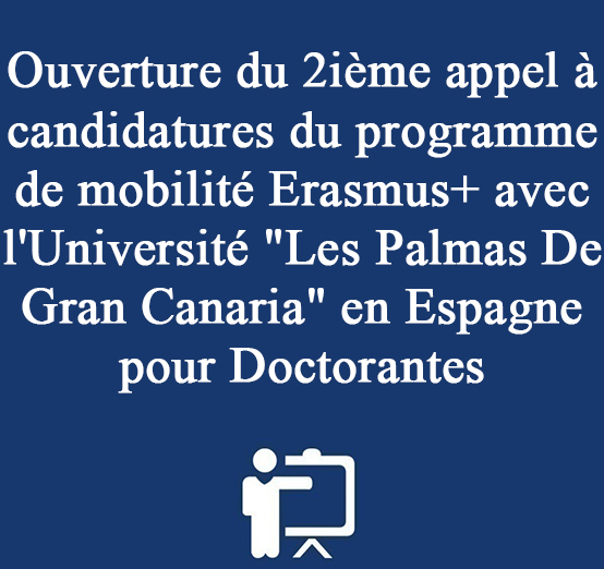 Ouverture du 2ième appel à candidatures du programme de mobilité Erasmus+ avec l’Université « Les Palmas De Gran Canaria » en Espagne pour Doctorantes