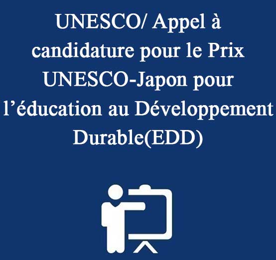 UNESCO/ Appel à candidature pour le Prix UNESCO-Japon pour l’éducation au Développement Durable(EDD)