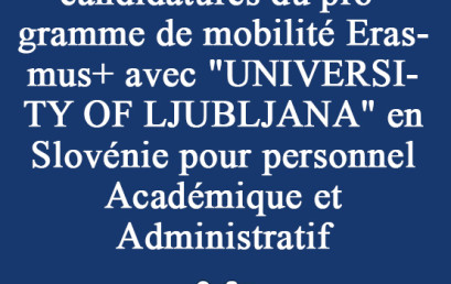 Ouverture du 1ère appel à candidatures du programme de mobilité Erasmus+ avec « UNIVERSITY OF LJUBLJANA » en Slovénie pour personnel Académique et Administratif 