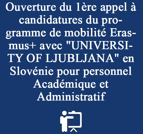Ouverture du 1ère appel à candidatures du programme de mobilité Erasmus+ avec « UNIVERSITY OF LJUBLJANA » en Slovénie pour personnel Académique et Administratif 
