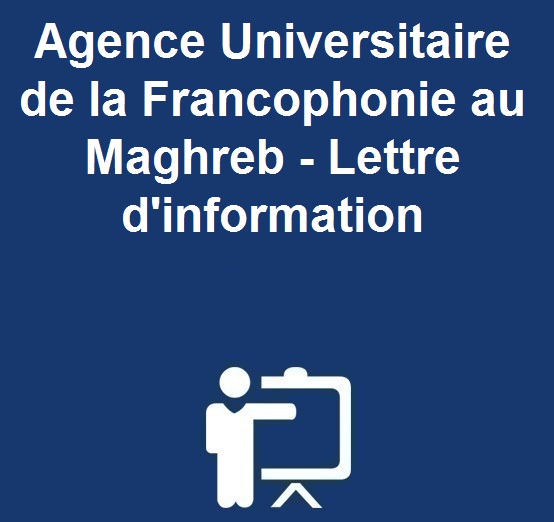 Agence Universitaire de la Francophonie au Maghreb – Lettre d’information