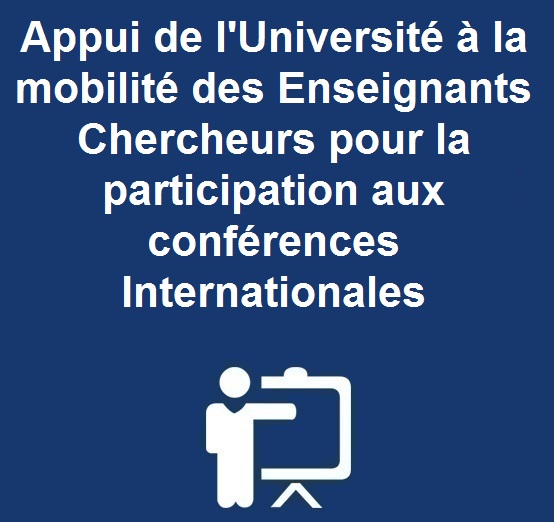 Appui de l’Université à la mobilité des Enseignants Chercheurs pour la participation aux conférences Internationales