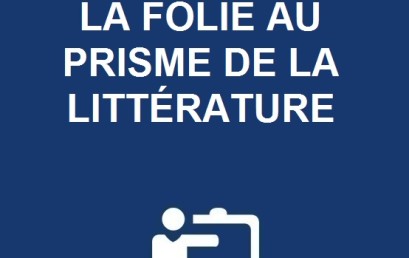 Journées d’Étude : LA FOLIE AU PRISME DE LA LITTÉRATURE