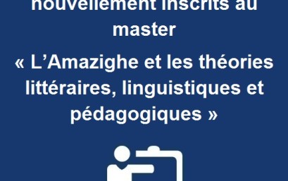 Avis aux étudiants nouvellement inscrits au master « L’Amazighe et les théories littéraires, linguistiques et pédagogiques »