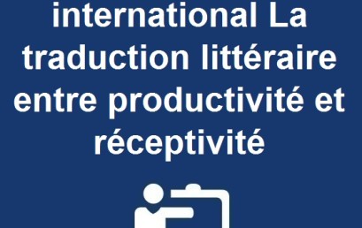 Colloque international La traduction littéraire entre productivité et réceptivité