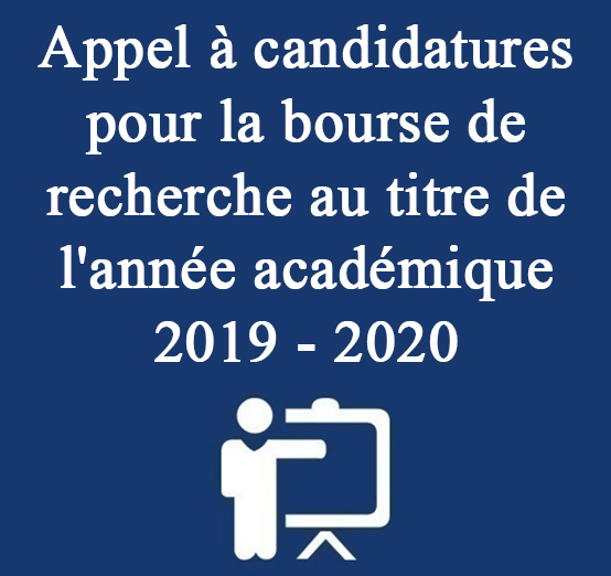 Appel à candidatures pour la bourse de recherche au titre de l’année académique 2019 – 2020