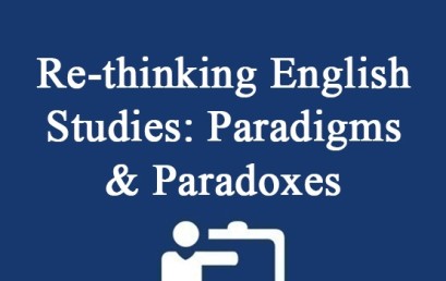 Re-thinking English Studies: Paradigms & Paradoxes